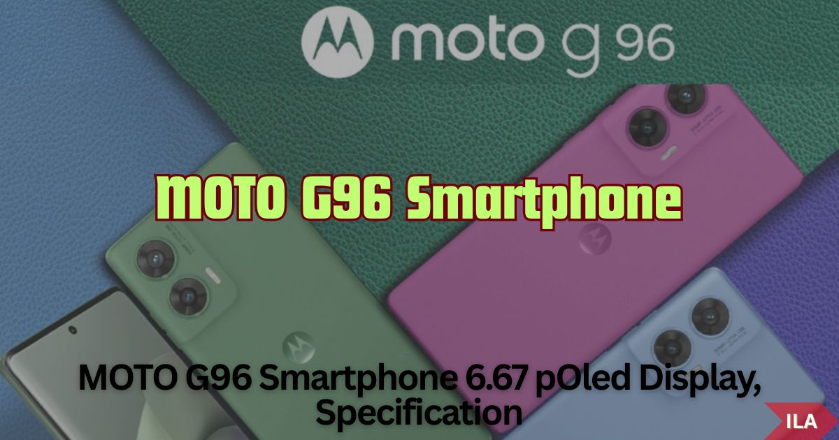 MOTO G96 Smartphone feature, Camera, price Details