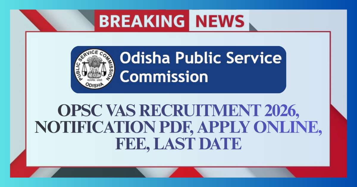OPSC VAS Recruitment 2026, Notification pdf